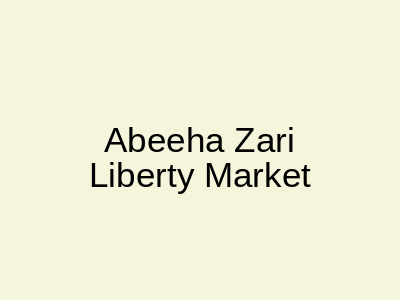 Abeeha Zari Liberty Market Lahore