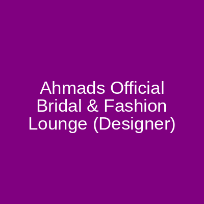 Ahmads Official Bridal & Fashion Lounge Cavalary Ground Lahore