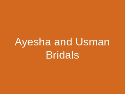 Ayesha and Usman Bridals Gulberg 2 Lahore