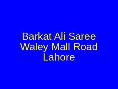 Barkat Ali Saree Waley Mall Road Lahore