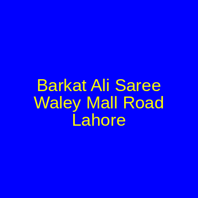 Barkat Ali Saree Waley Mall Road Lahore