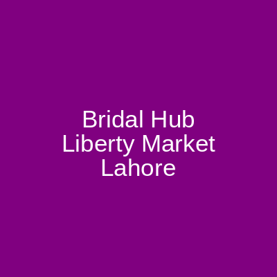 Bridal Hub Liberty Market Lahore