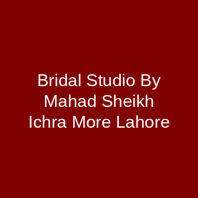 Bridal Studio By Mahad Sheikh Ichra More Lahore