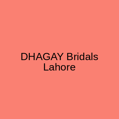 DHAGAY Bridals Lahore