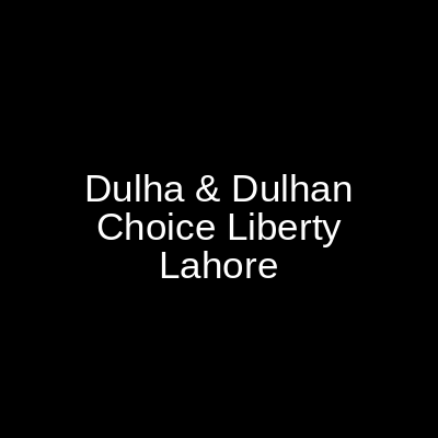 Dulha & Dulhan Choice Liberty Lahore