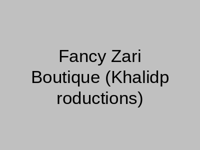 Fancy Zari Boutique Ichra Lahore