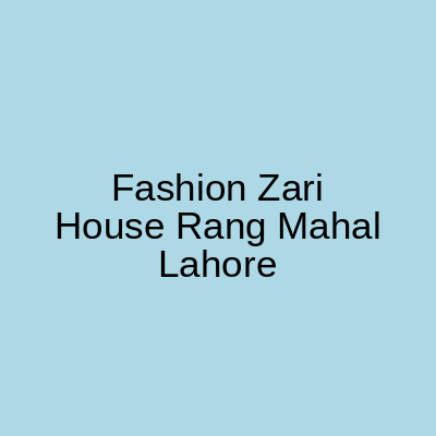 Fashion Zari House Rang Mahal Lahore