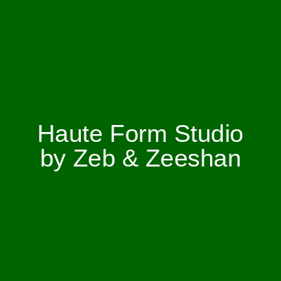 Haute Form Studio by Zeb & Zeeshan