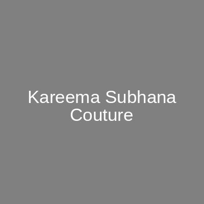Kareema Subhana Couture Gulberg 3 Lahore