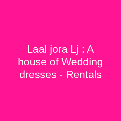 Laal jora Lj Bridal Dresses on Rent Ichra Bazar Lahore