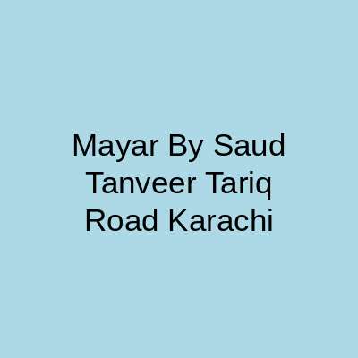 Mayar By Saud Tanveer Tariq Road Karachi
