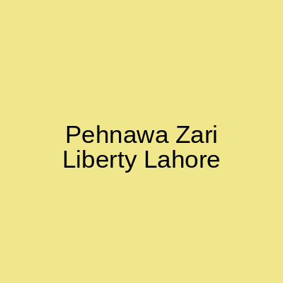 Pehnawa Zari Liberty Lahore