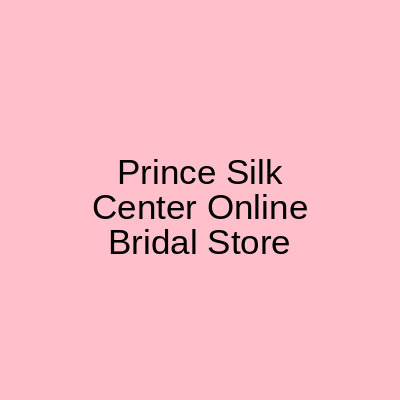 Prince Silk Center Online Bridal Store