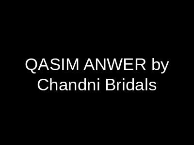 QASIM ANWER by Chandni Bridals Karachi