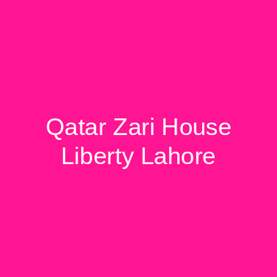 Qatar Zari House Liberty Lahore