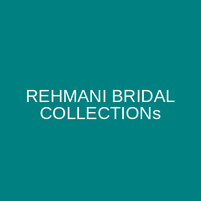 REHMANI BRIDAL COLLECTIONs Aram Bagh Karachi