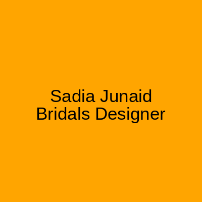 Sadia Junaid Fashion Designer DHA ph 6 Karachi