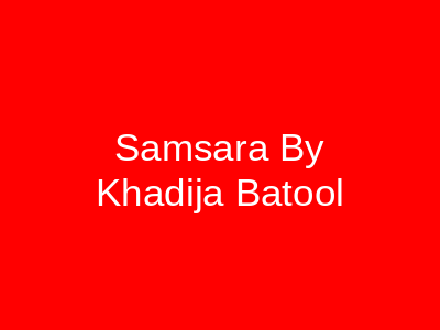 Samsara By Khadija Batool