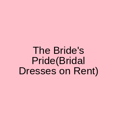 The Bride's Pride (Bridal Dresses on Rent) Karachi
