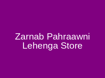 Zarnab Pahraawni Lehenga Store Liberty Lahore