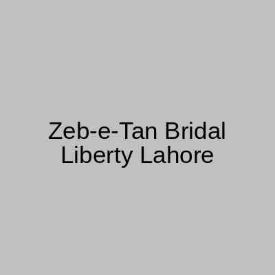 Zeb-e-Tan Bridal Liberty Lahore