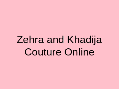 Zehra and Khadija Couture Online