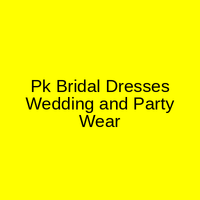 Pk Bridal Dresses Wedding and Party Wear Green Town Lahore