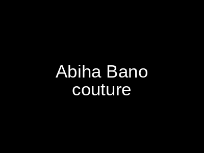 Abiha Bano Couture Islamabad
