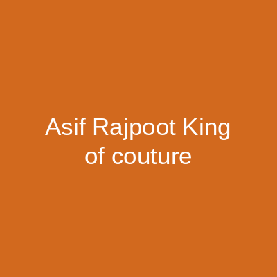 Asif Rajpoot King of Couture Faisalabad