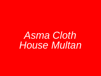 Asma Cloth House Multan
