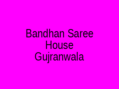 Bandhan Saree House Gujranwala