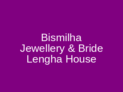 Bismilha Bride Lengha House Faisalabad