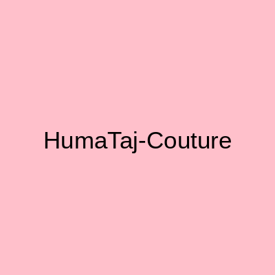 HumaTaj-Couture Islamabad