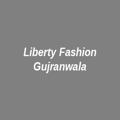Liberty Fashion Gujranwala