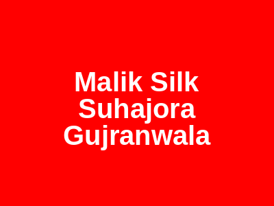 Malik Silk Suhajora Gujranwala