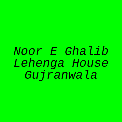 Noor e Ghalib Lehenga House Gujranwala