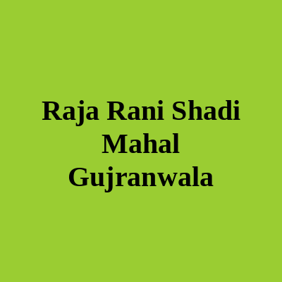 RAJA RANI SHADI MAHAL Gujranwala