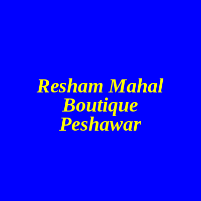 Resham Mahal Boutique Peshawar