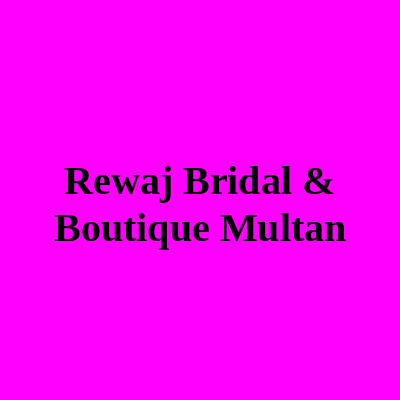 Rewaj Bridal & Boutique Multan
