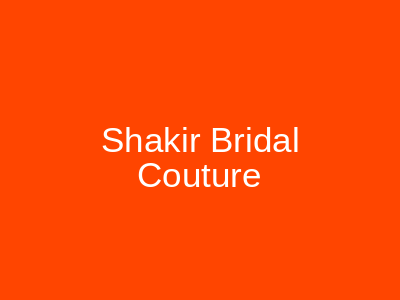 Shakir Bridal Couture Islamabad