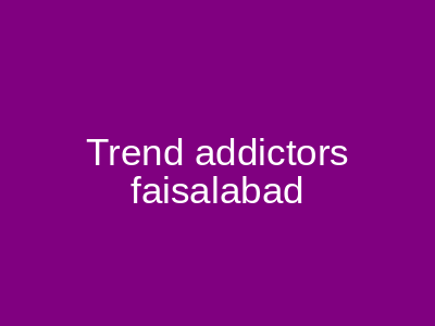 Trend Addictors Faisalabad