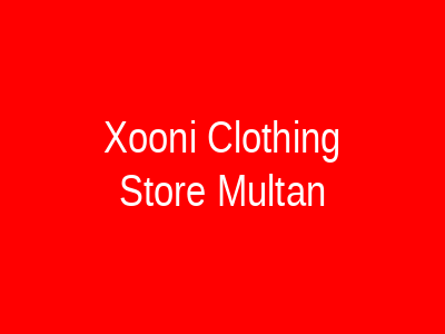 Xooni Bridal Clothing Store Multan
